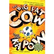 The Big Fat Cow That Goes Kapow by Denton, Terry; Griffiths, Andy, 9780312653019