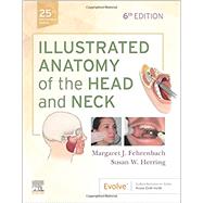 Illustrated Anatomy of the Head and Neck, 6th Edition by Margaret J. Fehrenbach; Susan W. Herring, 9780323613019