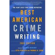 The Best American Crime Writing: 2003 Edition The Year's Best True Crime Reporting by Penzler, Otto; Cook, Thomas H., 9780375713019
