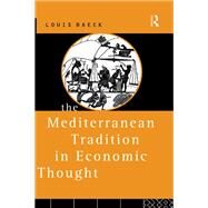 The Mediterranean Tradition in Economic Thought by Baeck; Louis, 9780415093019