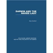 Darwin and the Naked Lady: Discursive Essays on Biology and Art by Comfort,Alex, 9780415853019