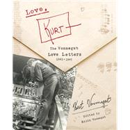 Love, Kurt The Vonnegut Love Letters, 1941-1945 by Vonnegut, Kurt; Vonnegut, Edith, 9780593133019