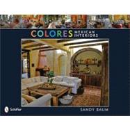Colores : Mexican Interiors by BAUM SANDY, 9780764333019