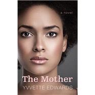 The Mother by Edwards, Yvvette, 9781410493019