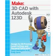 3d CAD With Autodesk 123d by Au, Jesse Harrington; Gertz, Emily, 9781449343019