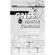 Gnss for Vehicle Control by Bevly, David M.; Cobb, Stewart, 9781596933019