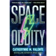 Space Oddity by Valente, Catherynne M., 9781668063019