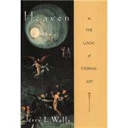 Heaven The Logic of Eternal Joy by Walls, Jerry L., 9780195113020