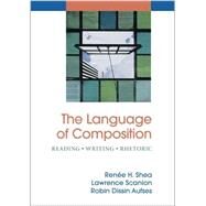 The Language of Composition, Reading, Writing, Rhetoric by Shea, Renee Hausmann; Scanlon, Lawrence; Aufses, Robin Dissin, 9780312473020