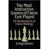 The Most Instructive Games of Chess Ever Played by Chernev, Irving, 9780486273020