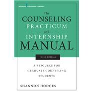 The Counseling Practicum and Internship Manual by Hodges, Shannon, Ph.d., 9780826143020