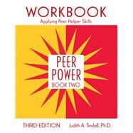 Peer Power, Book Two: Workbook: Applying Peer Helper Skills by Tindall; Judith, 9781138133020