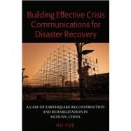 Building Effective Crisis Communications for Disaster Recovery by Hu, Yue, 9781433153020
