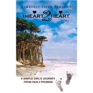 1Heart2Heart : A Simple Girl's Journey from Pain 2 Promise by Parsons, Kimberly Faith, 9781436363020