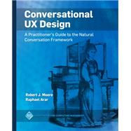 Conversational Ux Design by Moore, Robert J.; Arar, Raphael, 9781450363020