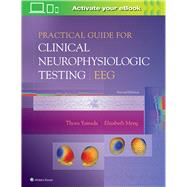 Practical Guide for Clinical Neurophysiologic Testing: EEG by Yamada, Thoru; Meng, Elizabeth, 9781496383020