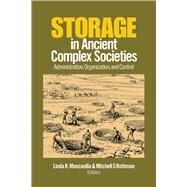 Storage in Ancient Complex Societies: Administration, Organization, and Control by Manzanilla; Linda R., 9781629583020