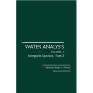 Water Analysis: Inorganic Species, Part 2 by Minear, Roger A.; Keith, Lawrence H., 9780124983021