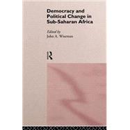 Democracy and Political Change in Sub-Saharan Africa by Wiseman,John A., 9780415113021