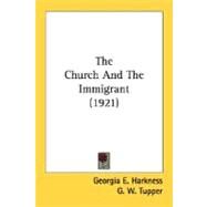 The Church And The Immigrant by Harkness, Georgia E., 9780548703021