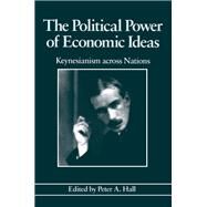 The Political Power of Economic Ideas by Hall, Peter A.; Social Science Research Council (U. S.) Committee on States and Social, 9780691023021