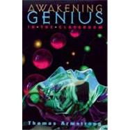 Awakening Genius in the Classroom by Armstrong, Thomas, 9780871203021