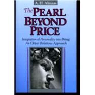 The Pearl Beyond Price Integration of Personality into Being, an Object Relations Approach by ALMAAS, A. H., 9780936713021