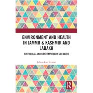 Environment and Health in Jammu & Kashmir and Ladakh by Editor-Rais Akhtar, 9781000963021