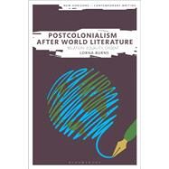 Postcolonialism After World Literature by Burns, Lorna, 9781350053021