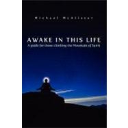 Awake in This Life by Mcalister, Michael, 9781419693021
