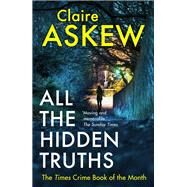 All the Hidden Truths by Claire Askew, 9781473673021