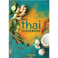 My Thai Cookbook by Kime, Tom; Linder, Lisa, 9781681883021