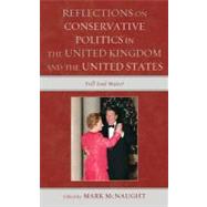 Reflections on Conservative Politics in the United Kingdom and the United States Still Soul Mates? by McNaught, Mark; Allington, Nigel F. B.; Car, Sbastien; Ceaser, James W.; DiSalvo, Daniel; McCartney, Paul T.; Parsons, Michael; Peele, Gillian, 9780739173022