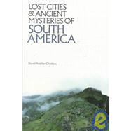 Lost Cities and Ancient Mysteries of South America by Childress, David Hatcher, 9780932813022