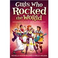 Girls Who Rocked the World Heroines from Joan of Arc to Mother Teresa by Roehm McCann, Michelle; Welden, Amelie; Hahn, David, 9781582703022