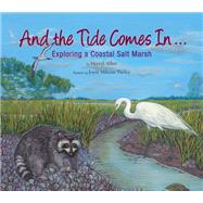 And the Tide Comes In... Exploring a Coastal Salt Marsh by Alber, Merryl; Turley, Joyce Mihran, 9781630763022