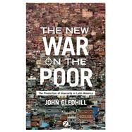The New War on the Poor by Gledhill, John, 9781783603022