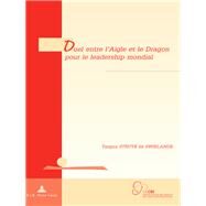 Duel Entre Laigle Et Le Dragon Pour Le Leadership Mondial by Struye de Swielande, Tanguy, 9782875743022