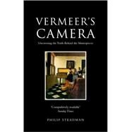 Vermeer's Camera Uncovering the Truth behind the Masterpieces by Steadman, Philip, 9780192803023