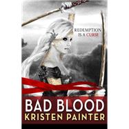 Bad Blood by Kristen Painter, 9780316193023
