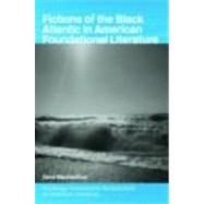 Fictions of the Black Atlantic in American Foundational Literature by Mackenthun; Gesa, 9780415333023