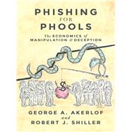 Phishing for Phools by Akerlof, George A.; Shiller, Robert J., 9780691173023