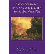 French Fur Traders and Voyageurs in the American West by Hafen, Leroy R.; Lecompte, Janet, 9780803273023