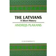 The Latvians A Short History by Plakans, Andrejs, 9780817993023