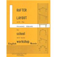 Rafter Layout With the Framing Square for School And Home Workshop by Bear, Forrest W.; Hoerner, Thomas, 9780913163023