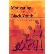 Motivating and Preparing Black Youth for Success by Kunjufu, Jawanza, 9780913543023