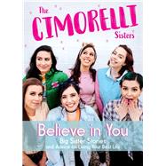 Believe in You by Cimorelli, Christina; Cimorelli, Katherine; Cimorelli, Lisa; Cimorelli, Amy; Cimorelli, Lauren, 9781400213023