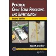 Practical Crime Scene Processing and Investigation, Second Edition by Gardner; Ross M., 9781439853023