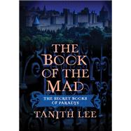 The Book of the Mad by Tanith Lee, 9781497653023
