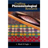 Crafting Phenomenological Research by Vagle; Mark D., 9781611323023